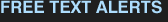 Free Text Alerts